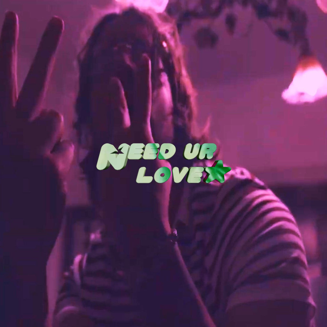 NEED UR LOVE
